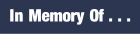 In Memory Of . . .