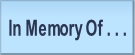 In Memory Of . . .
