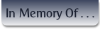 In Memory Of . . .
