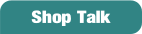 Shop Talk